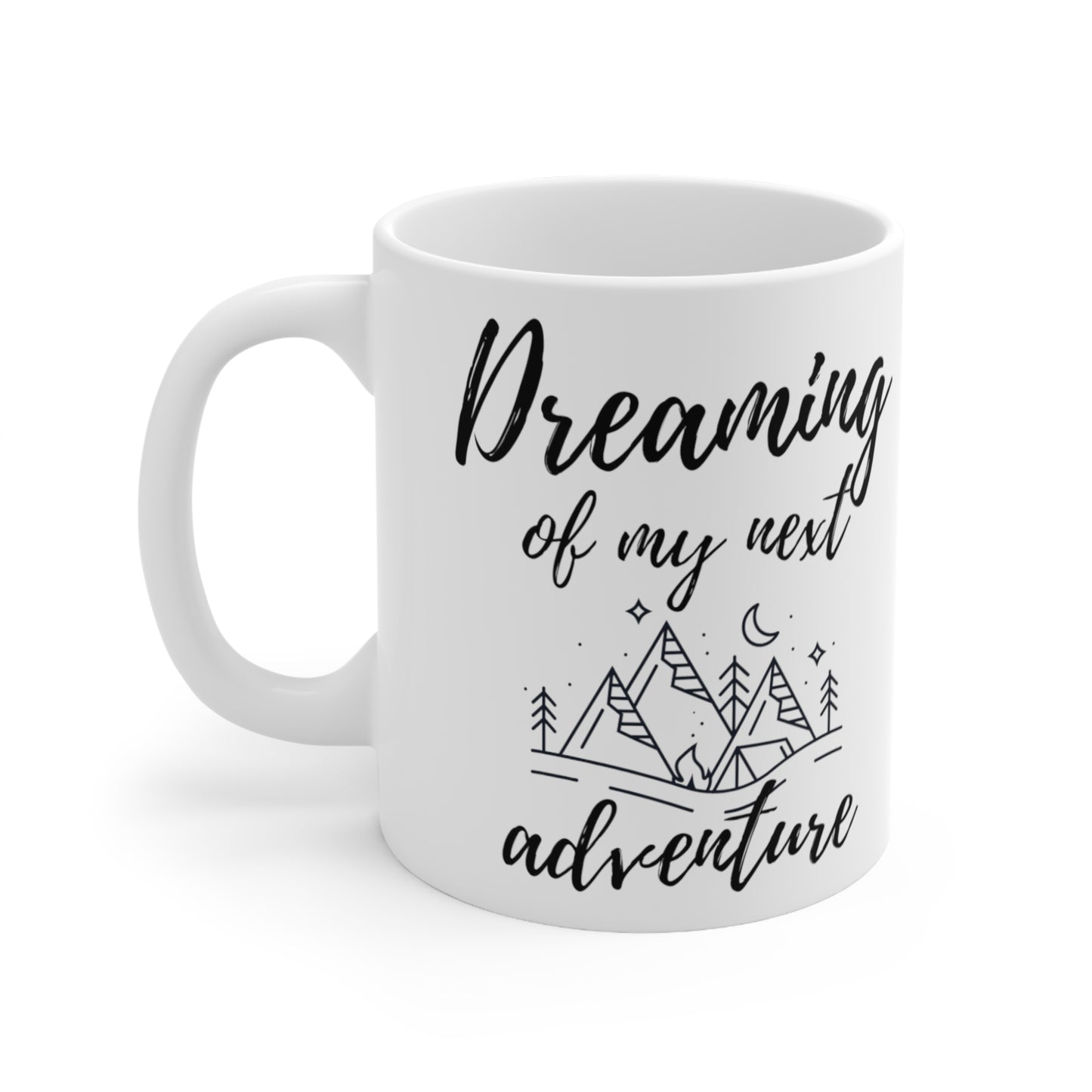 Dreaming of my next adventure! - White Ceramic Mug, 11oz