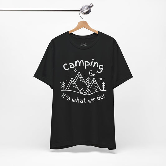 Camping its what we do! Unisex Jersey Short Sleeve Tee